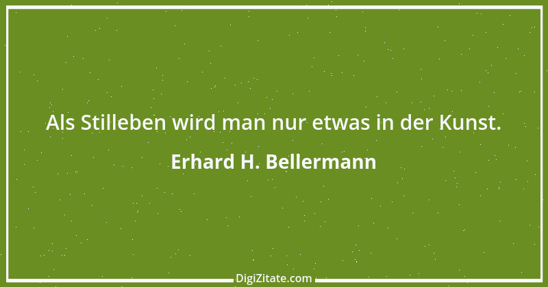 Zitat von Erhard H. Bellermann 488