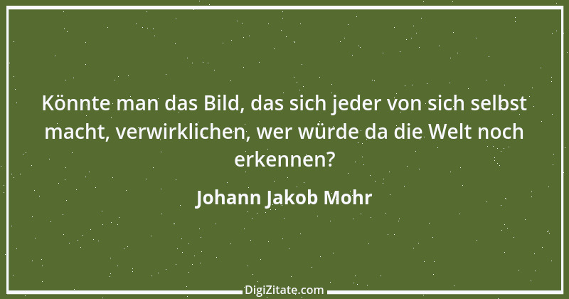 Zitat von Johann Jakob Mohr 8