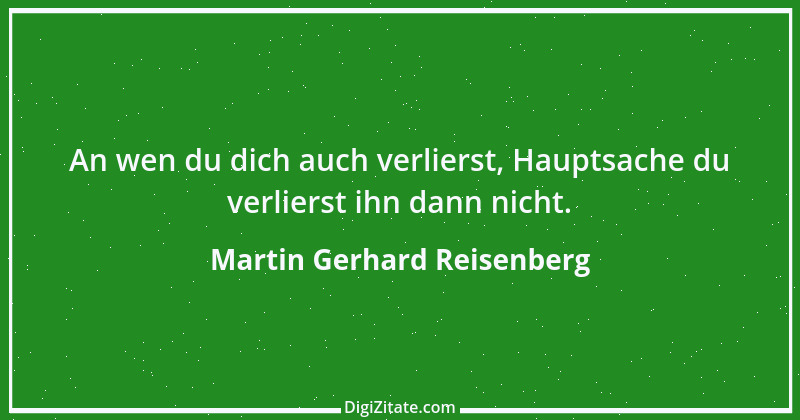 Zitat von Martin Gerhard Reisenberg 289