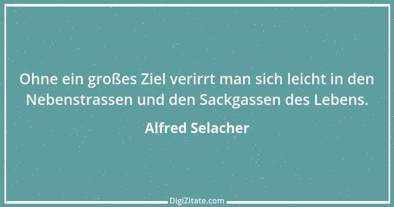 Zitat von Alfred Selacher 299