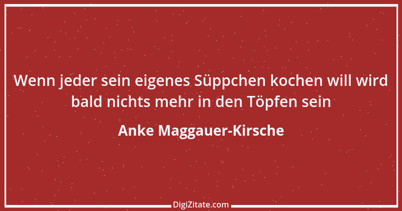 Zitat von Anke Maggauer-Kirsche 272