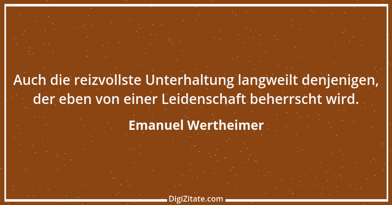 Zitat von Emanuel Wertheimer 50