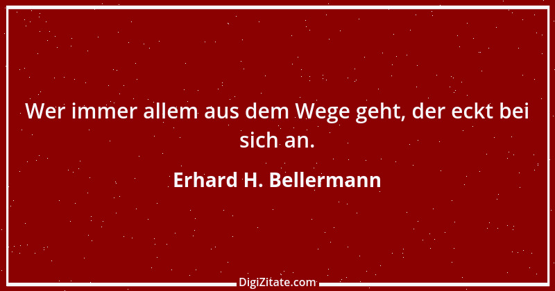 Zitat von Erhard H. Bellermann 489