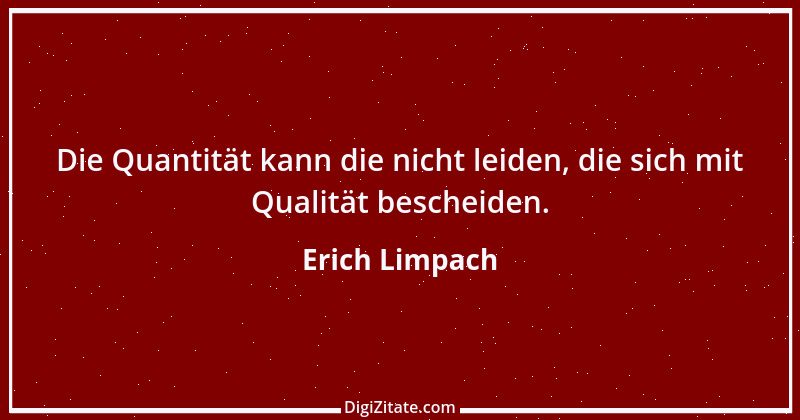 Zitat von Erich Limpach 134