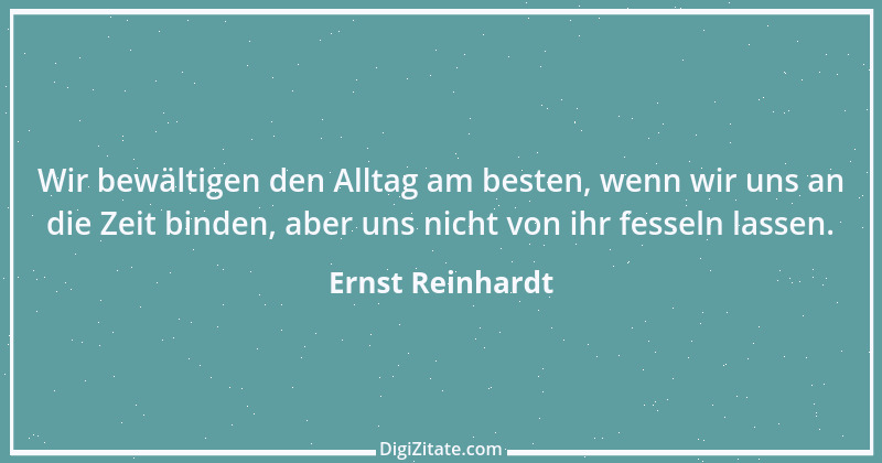 Zitat von Ernst Reinhardt 216