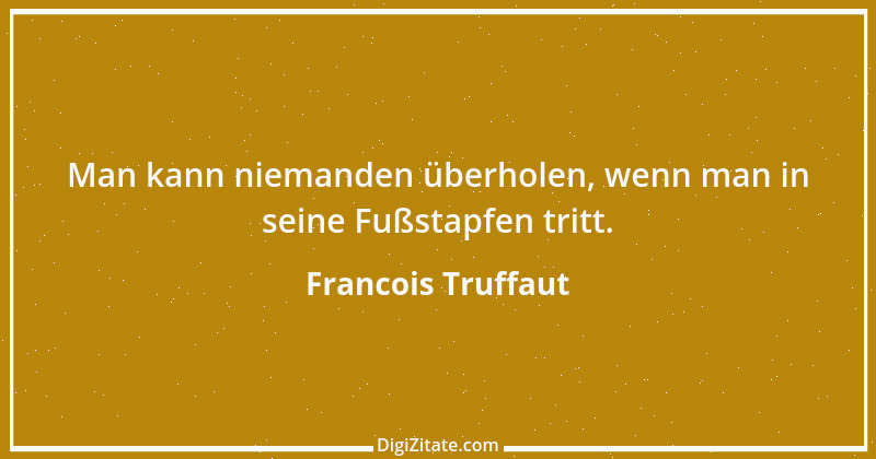 Zitat von Francois Truffaut 9