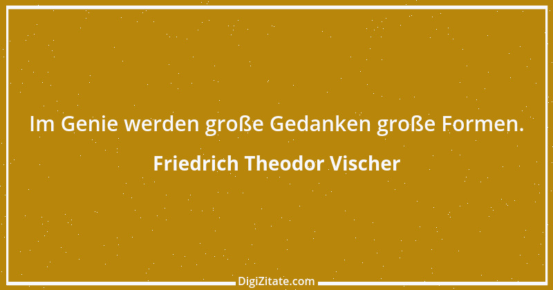 Zitat von Friedrich Theodor Vischer 106