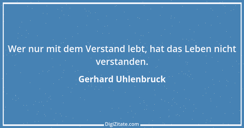 Zitat von Gerhard Uhlenbruck 795