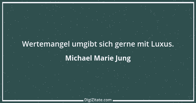 Zitat von Michael Marie Jung 542