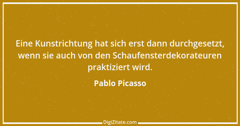 Zitat von Pablo Picasso 33