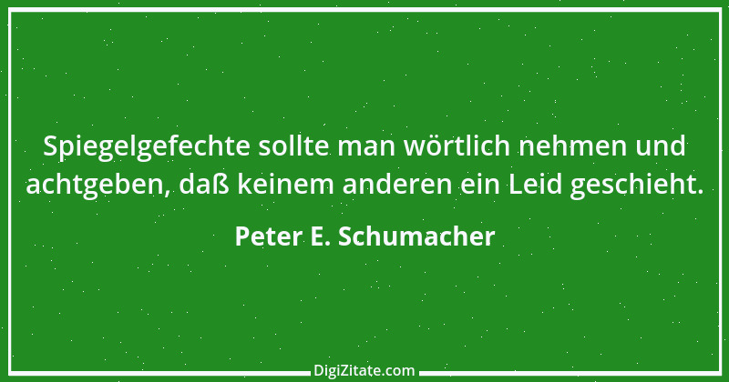 Zitat von Peter E. Schumacher 780