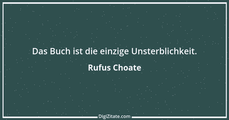 Zitat von Rufus Choate 1