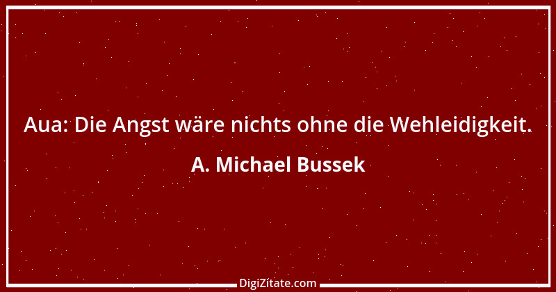 Zitat von A. Michael Bussek 22