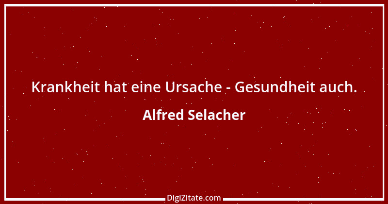 Zitat von Alfred Selacher 75