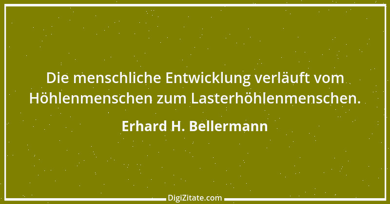 Zitat von Erhard H. Bellermann 265