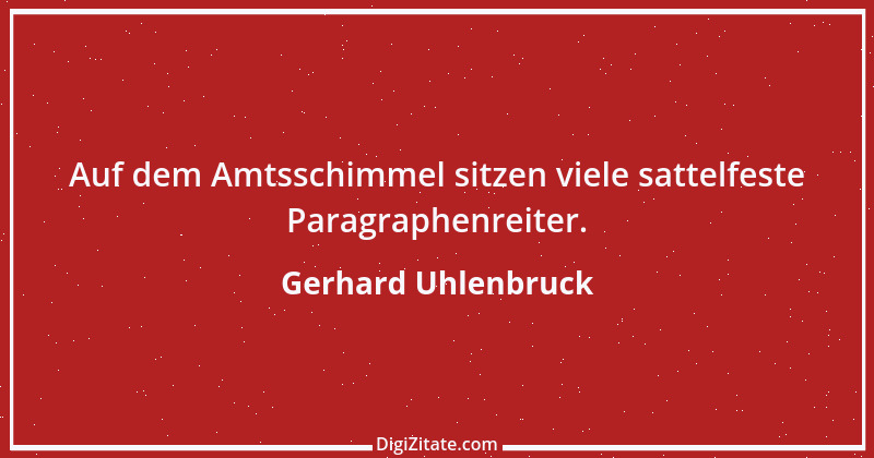 Zitat von Gerhard Uhlenbruck 571