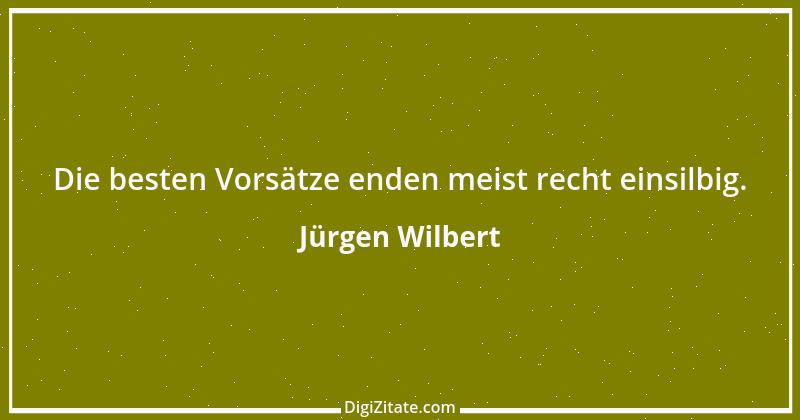 Zitat von Jürgen Wilbert 131