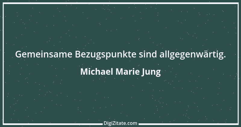 Zitat von Michael Marie Jung 318