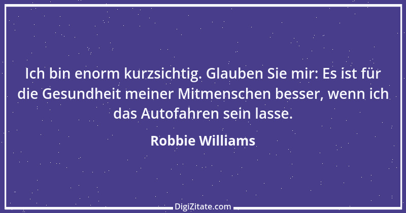 Zitat von Robbie Williams 8