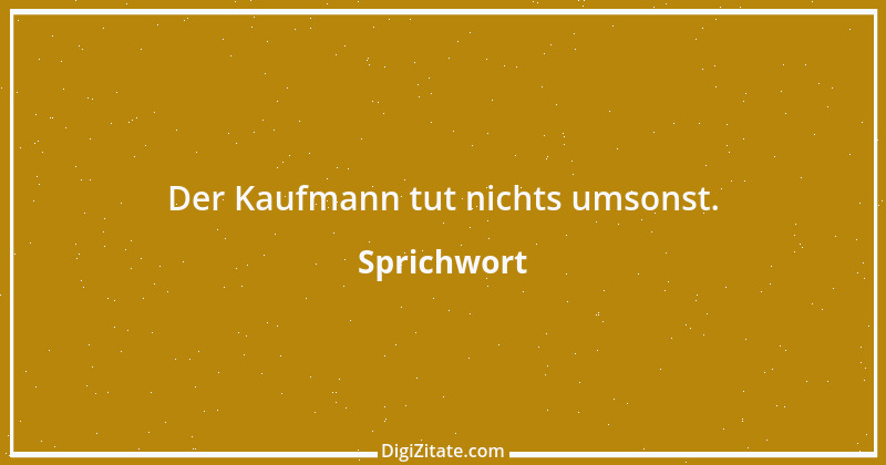 Zitat von Sprichwort 4743