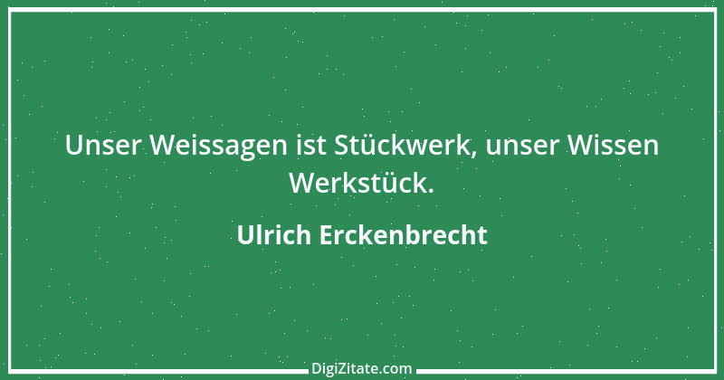 Zitat von Ulrich Erckenbrecht 254