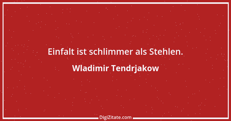 Zitat von Wladimir Tendrjakow 9