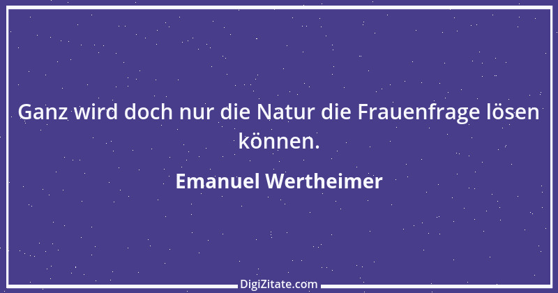 Zitat von Emanuel Wertheimer 51