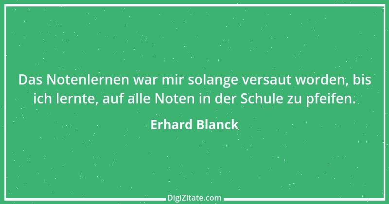 Zitat von Erhard Blanck 531