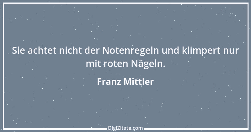 Zitat von Franz Mittler 2