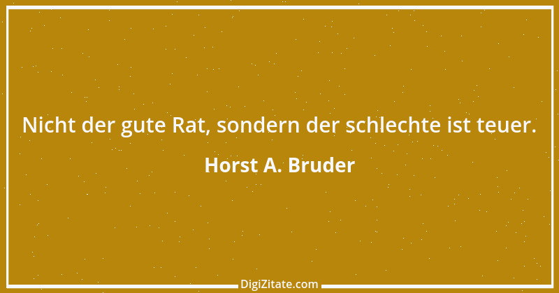 Zitat von Horst A. Bruder 107