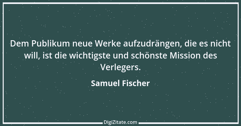 Zitat von Samuel Fischer 2