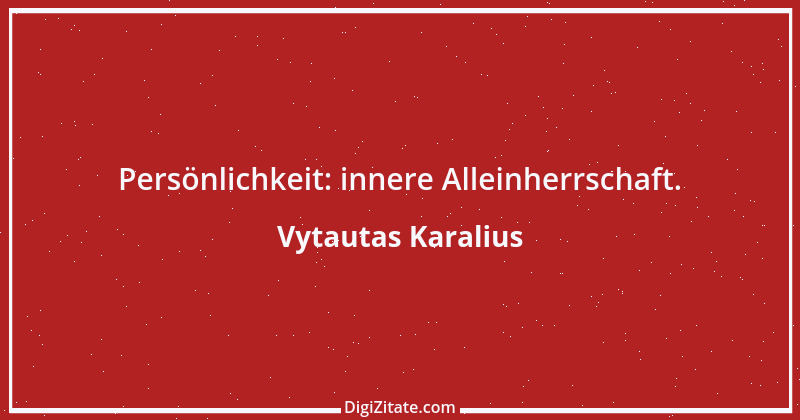 Zitat von Vytautas Karalius 27