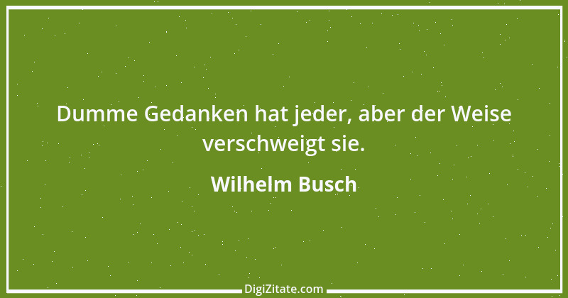 Zitat von Wilhelm Busch 528