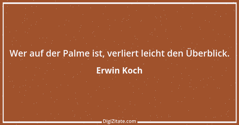 Zitat von Erwin Koch 108