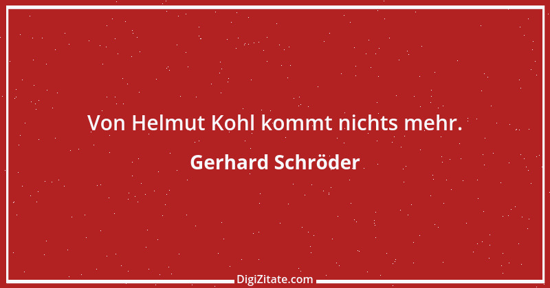 Zitat von Gerhard Schröder 100