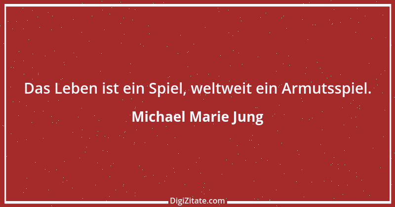 Zitat von Michael Marie Jung 544