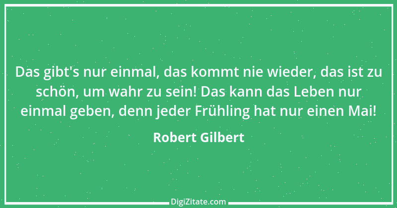 Zitat von Robert Gilbert 2