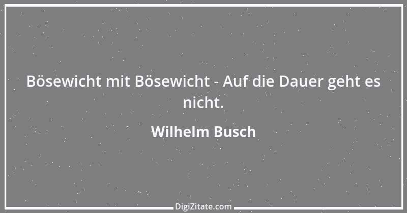 Zitat von Wilhelm Busch 529