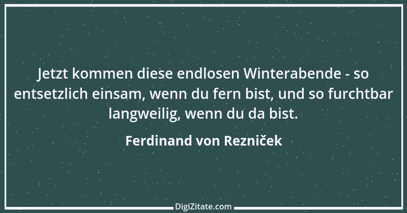 Zitat von Ferdinand von Rezniček 1