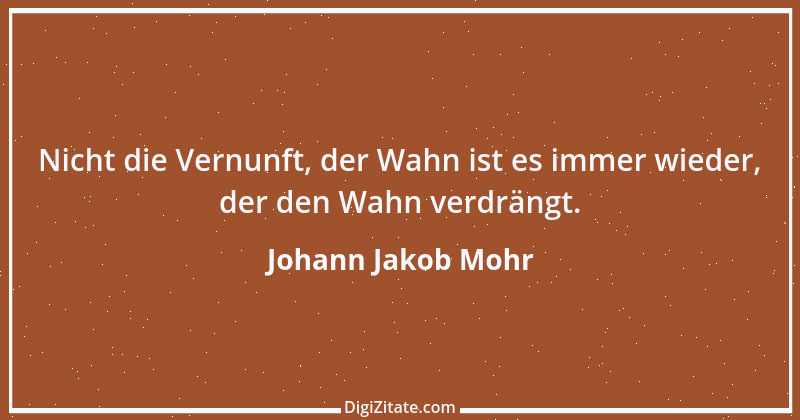 Zitat von Johann Jakob Mohr 12