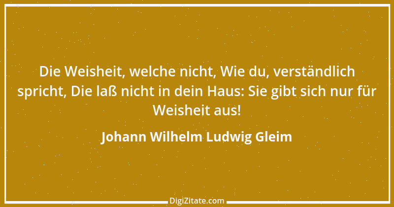 Zitat von Johann Wilhelm Ludwig Gleim 49