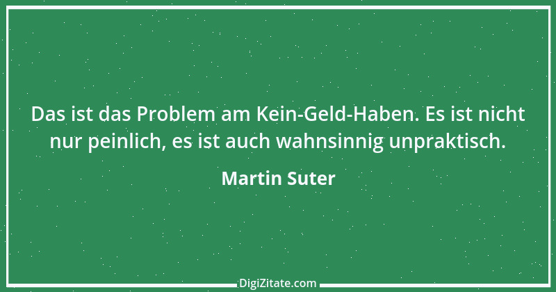 Zitat von Martin Suter 16