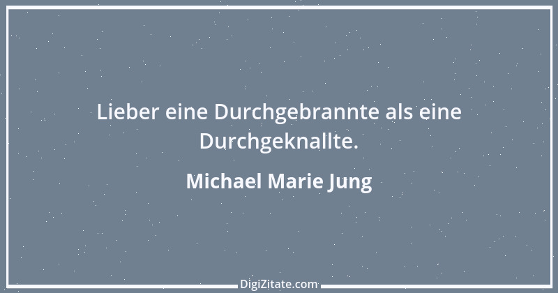 Zitat von Michael Marie Jung 545