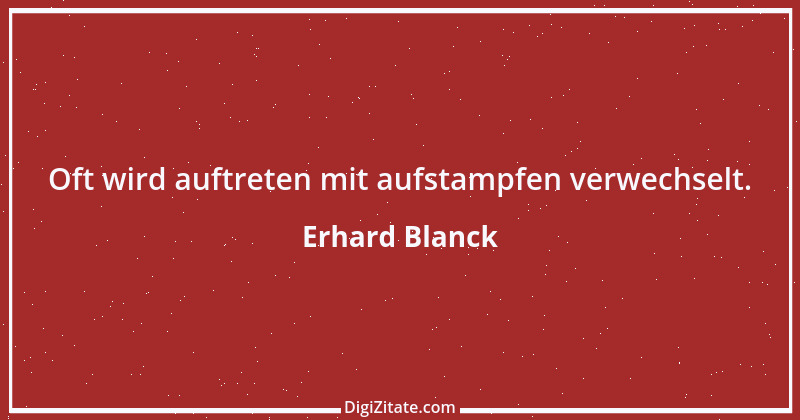 Zitat von Erhard Blanck 534