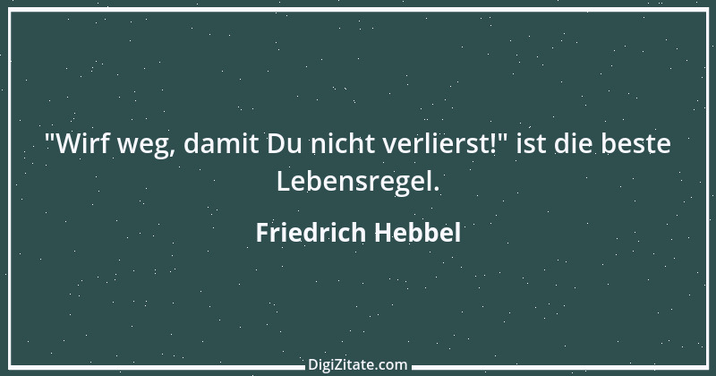 Zitat von Friedrich Hebbel 334