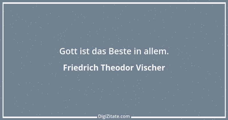 Zitat von Friedrich Theodor Vischer 110