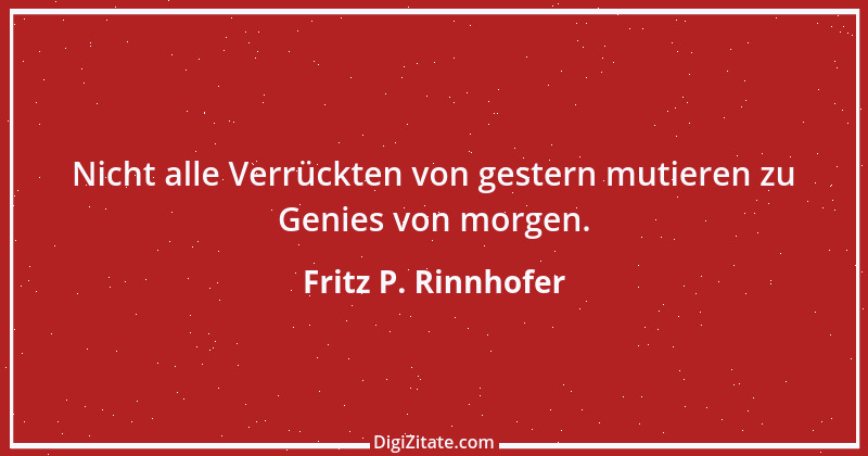 Zitat von Fritz P. Rinnhofer 226