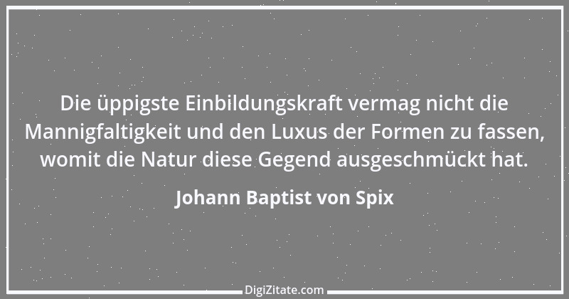 Zitat von Johann Baptist von Spix 1