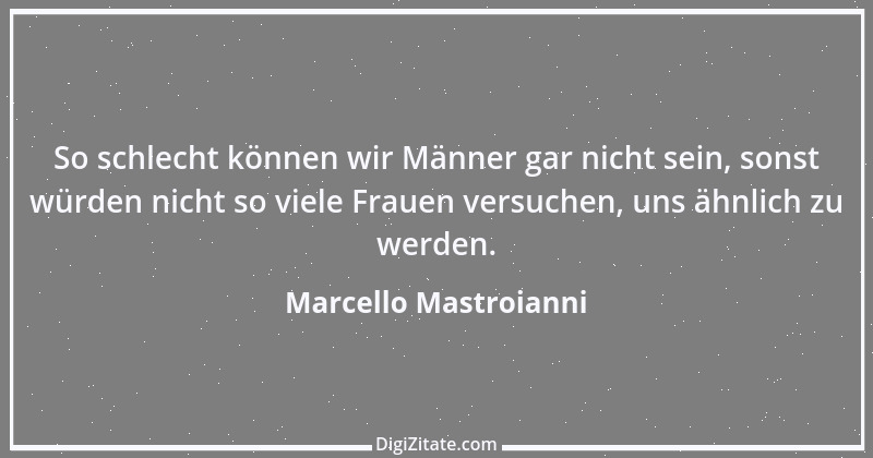 Zitat von Marcello Mastroianni 4