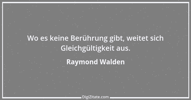 Zitat von Raymond Walden 452